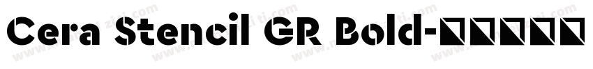 Cera Stencil GR Bold字体转换